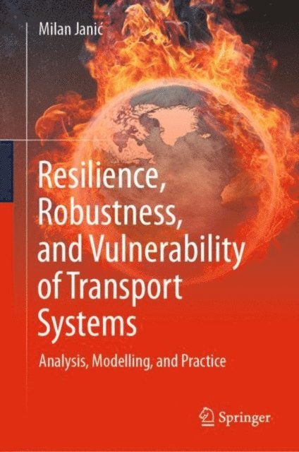 Milan Janic - Resilience, Robustness, and Vulnerability of Transport Systems, E-bok
