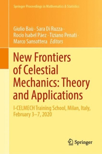 Marco Sansottera, Tiziano Penati, Rocio Isabel Paez, Sara Di Ruzza, Giulio Bau - New Frontiers of Celestial Mechanics: Theory and Applications, E-bok