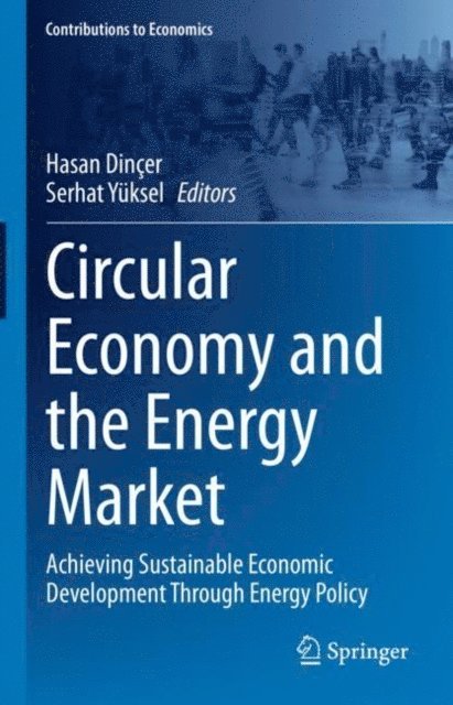 Serhat Yuksel, Hasan Dincer - Circular Economy and the Energy Market, E-bok