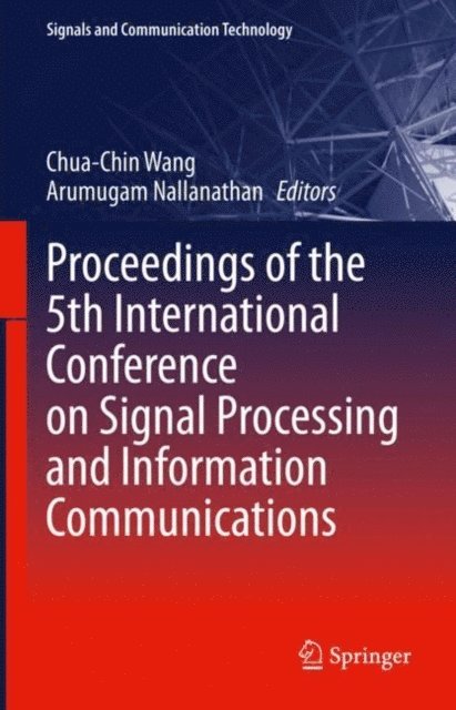 Arumugam Nallanathan, Chua-Chin Wang - Proceedings of the 5th International Conference on Signal Processing and Information Communications, E-bok