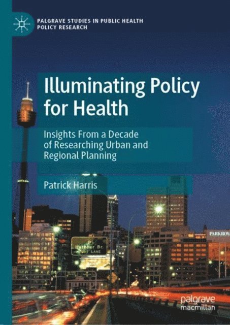 Patrick Harris - Illuminating Policy for Health, E-bok