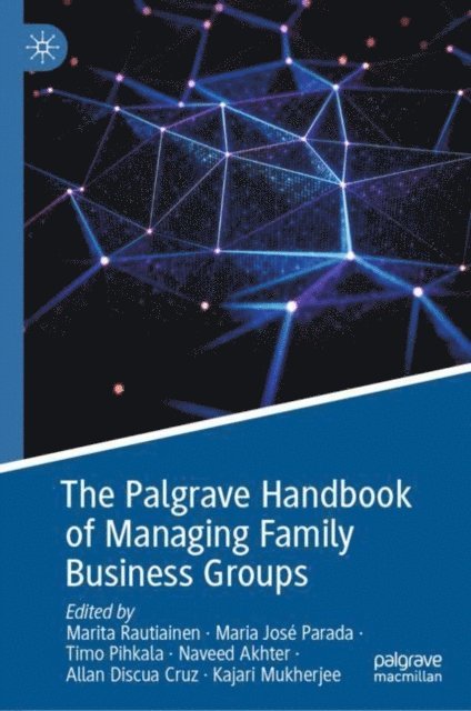 Kajari Mukherjee, Allan Discua Cruz, Naveed Akhter, Timo Pihkala, Maria Jose Parada, Marita Rautiainen - Palgrave Handbook of Managing Family Business Groups, E-bok