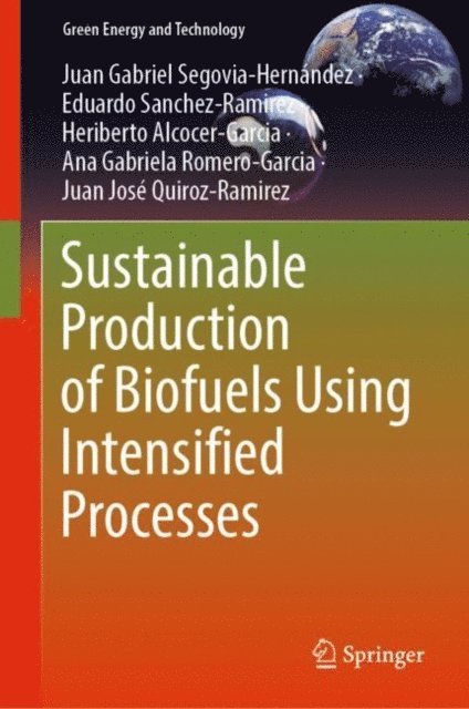 Juan Jose Quiroz-Ramirez, Ana Gabriela Romero-Garcia, Heriberto Alcocer-Garcia, Eduardo Sanchez-Ramirez, Juan Gabriel Segovia-Hernandez - Sustainable Production of Biofuels Using Intensified Processes, E-bok