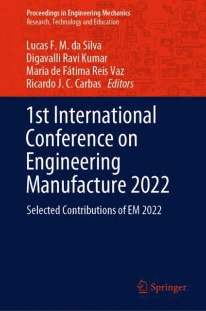 Ricardo J. C. Carbas, Maria de Fatima Reis Vaz, Digavalli Ravi Kumar, Lucas F. M. da Silva - 1st International Conference on Engineering Manufacture 2022, E-bok