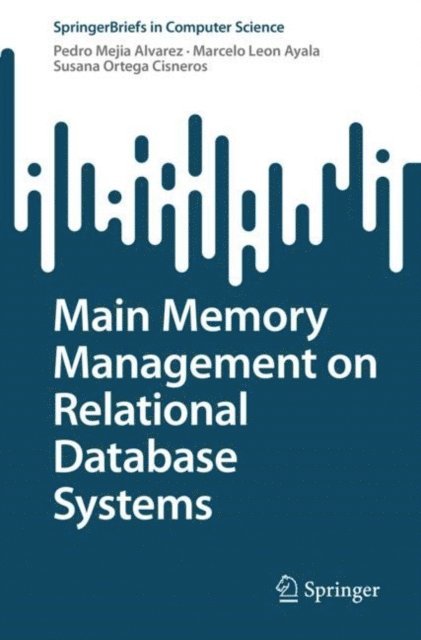 Susana Ortega Cisneros, Marcelo Leon Ayala, Pedro Mejia Alvarez - Main Memory Management on Relational Database Systems, E-bok. Tillgänglighet: Lägg i varukorg