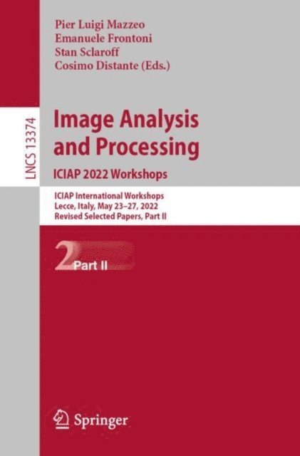 Cosimo Distante, Stan Sclaroff, Emanuele Frontoni, Pier Luigi Mazzeo - Image Analysis and Processing. ICIAP 2022 Workshops, E-bok
