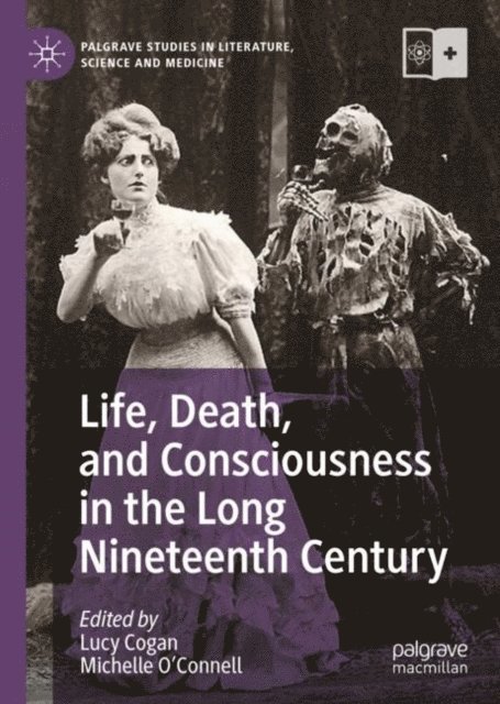 Michelle O'Connell, Lucy Cogan - Life, Death, and Consciousness in the Long Nineteenth Century, E-bok