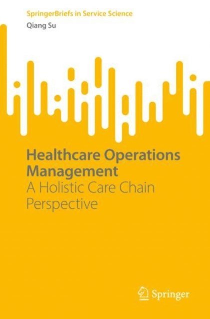 Qiang Su - Healthcare Operations Management, E-bok