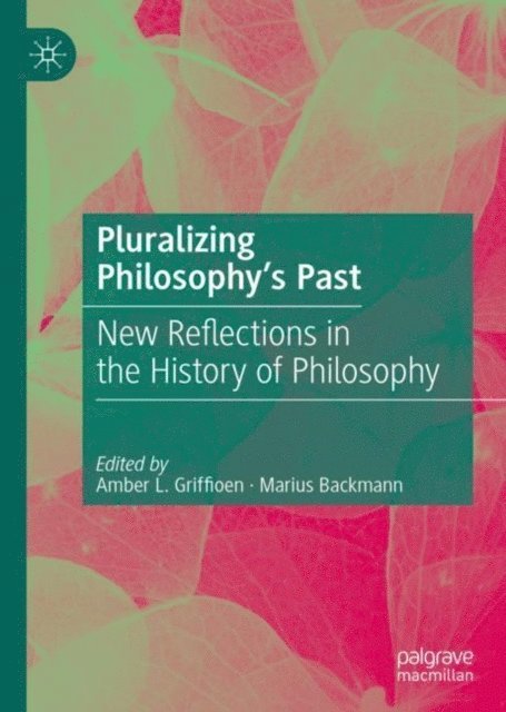 Marius Backmann, Amber L. Griffioen - Pluralizing Philosophy's Past, E-bok