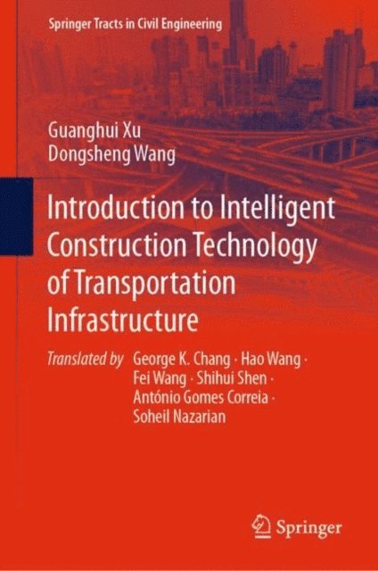 Dongsheng Wang, Guanghui Xu - Introduction to Intelligent Construction Technology of Transportation Infrastructure, E-bok