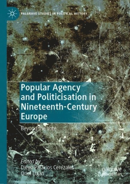 Oriol Lujan, Diego Palacios Cerezales - Popular Agency and Politicisation in Nineteenth-Century Europe, E-bok
