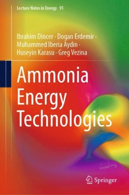 Greg Vezina, Huseyin Karasu, Muhammed Iberia Aydin, Dogan Erdemir, Ibrahim Dincer - Ammonia Energy Technologies, E-bok