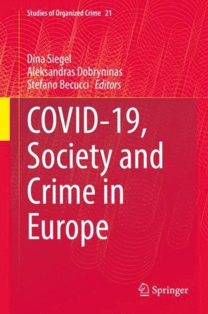 Stefano Becucci, Aleksandras Dobryninas, Dina Siegel - Covid-19, Society and Crime in Europe, E-bok