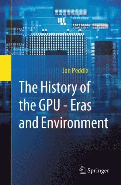 Jon Peddie - History of the GPU - Eras and Environment, E-bok. Tillgänglighet: Lägg i varukorg