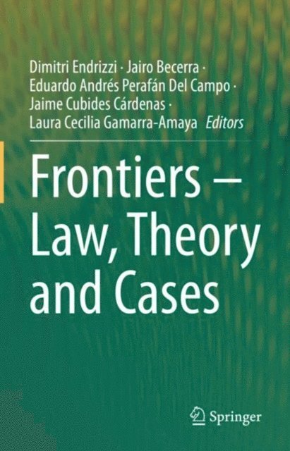 Laura Cecilia Gamarra-Amaya, Jaime Cubides Cardenas, Eduardo Andres Perafan Del Campo, Jairo Becerra, Dimitri Endrizzi - Frontiers - Law, Theory and Cases, E-bok