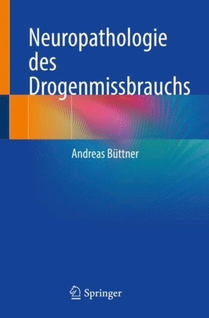 Andreas Buttner - Neuropathologie des Drogenmissbrauchs, E-bok