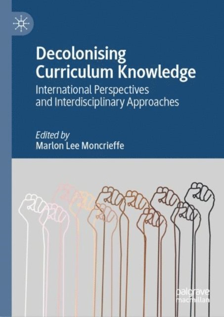 Marlon Lee Moncrieffe - Decolonising Curriculum Knowledge, E-bok