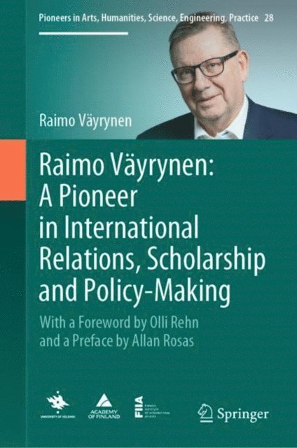 Raimo Vayrynen - Raimo Vayrynen: A Pioneer in International Relations, Scholarship and Policy-Making, E-bok