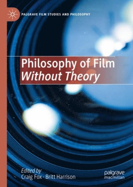 Britt Harrison, Craig Fox - Philosophy of Film Without Theory, E-bok