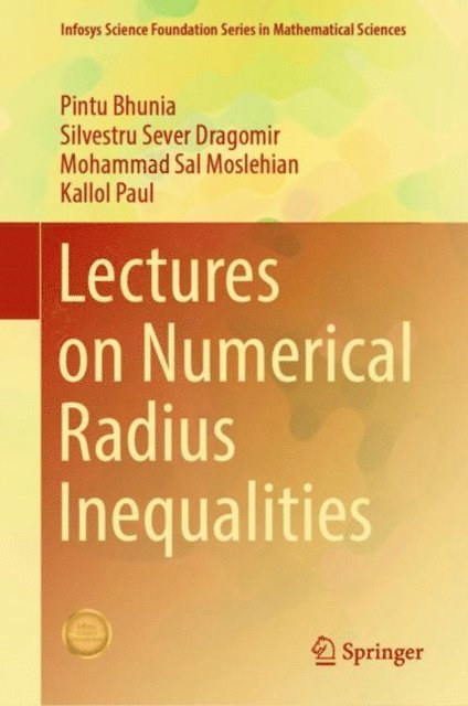 Kallol Paul, Mohammad Sal Moslehian, Silvestru Sever Dragomir, Pintu Bhunia - Lectures on Numerical Radius Inequalities, E-bok