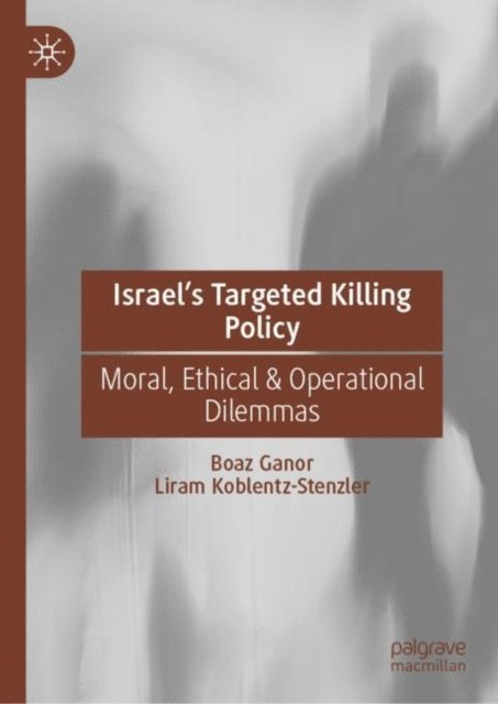 Liram Koblentz-Stenzler, Boaz Ganor - Israel's Targeted Killing Policy, E-bok