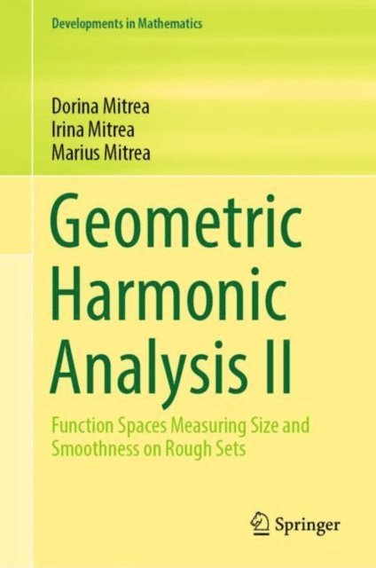 Marius Mitrea, Irina Mitrea, Dorina Mitrea - Geometric Harmonic Analysis II, E-bok