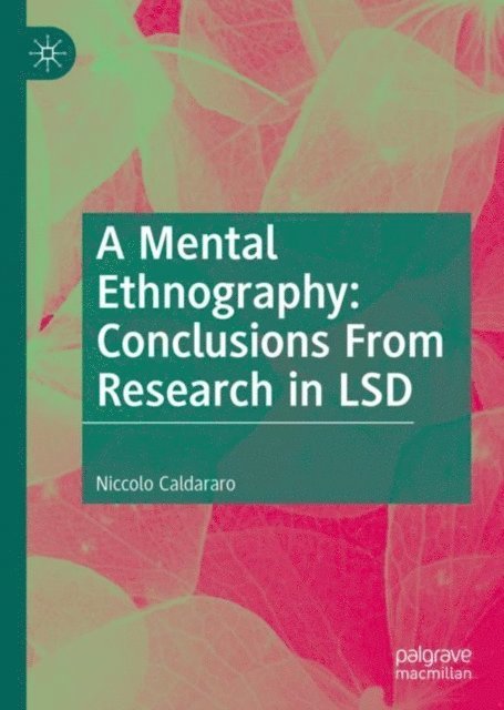 Niccolo Caldararo - Mental Ethnography: Conclusions from Research in LSD, E-bok