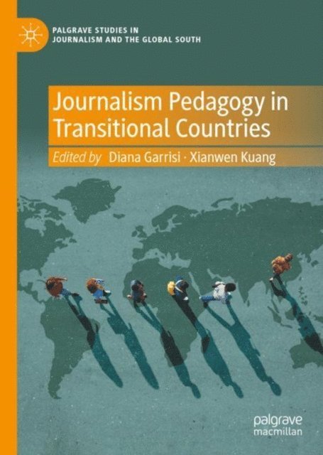 Xianwen Kuang, Diana Garrisi - Journalism Pedagogy in Transitional Countries, E-bok