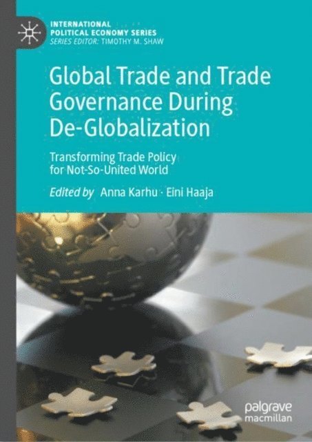 Eini Haaja, Anna Karhu - Global Trade and Trade Governance During De-Globalization, E-bok. Tillgänglighet: Lägg i varukorg