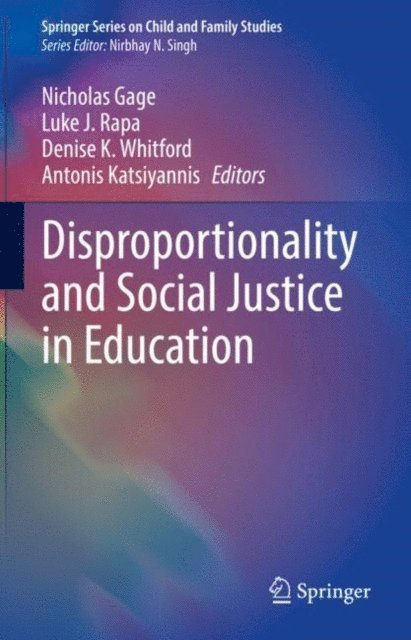Antonis Katsiyannis, Denise K. Whitford, Luke J. Rapa, Nicholas Gage - Disproportionality and Social Justice in Education, E-bok