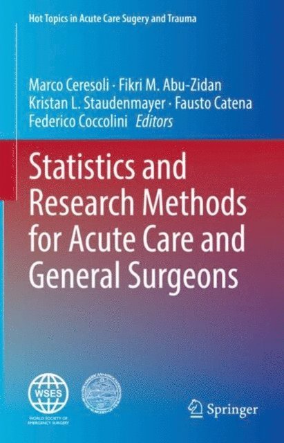 Federico Coccolini, Fausto Catena, Kristan L. Staudenmayer, Fikri M. Abu-Zidan, Marco Ceresoli - Statistics and Research Methods for Acute Care and General Surgeons, E-bok