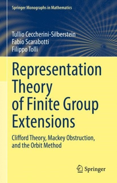 Filippo Tolli, Fabio Scarabotti, Tullio Ceccherini-Silberstein - Representation Theory of Finite Group Extensions, E-bok