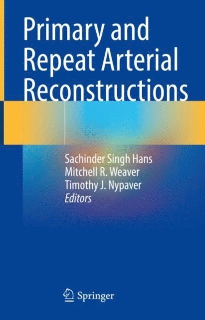Timothy J. Nypaver, Mitchell R. Weaver, Sachinder Singh Hans - Primary and Repeat Arterial Reconstructions, E-bok