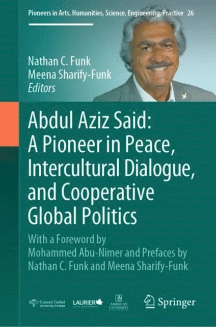 Meena Sharify-Funk, Nathan C. Funk - Abdul Aziz Said: A Pioneer in Peace, Intercultural Dialogue, and Cooperative Global Politics, E-bok