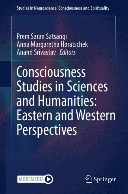 Anand Srivastav, Anna Margaretha Horatschek, Prem Saran Satsangi - Consciousness Studies in Sciences and Humanities: Eastern and Western Perspectives, E-bok