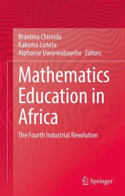 Alphonse Uworwabayeho, Kakoma Luneta, Brantina Chirinda - Mathematics Education in Africa, E-bok