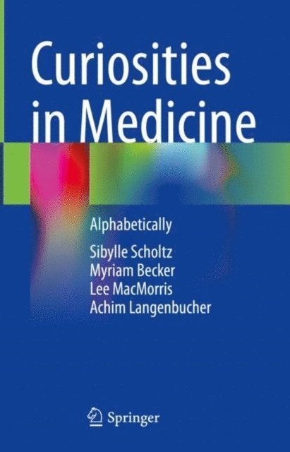 Achim Langenbucher, Lee MacMorris, Myriam Becker, Sibylle Scholtz - Curiosities in Medicine, E-bok