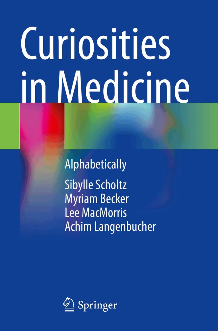 Sibylle Scholtz, Myriam Becker, Lee MacMorris, Achim Langenbucher - Curiosities in Medicine, Häftad