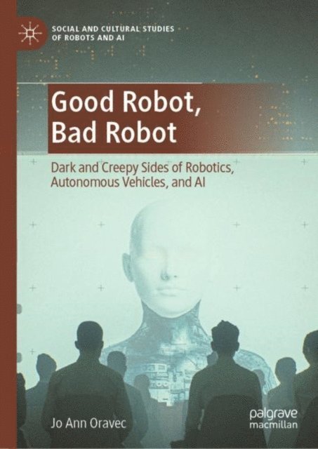 Jo Ann Oravec - Good Robot, Bad Robot, E-bok