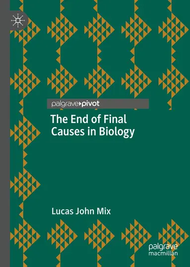 End of Final Causes in Biology