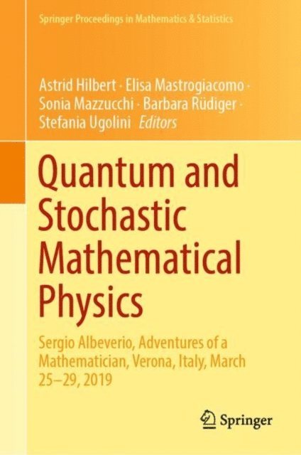 Stefania Ugolini, Barbara Rudiger, Sonia Mazzucchi, Elisa Mastrogiacomo, Astrid Hilbert - Quantum and Stochastic Mathematical Physics, E-bok