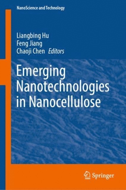 Chaoji Chen, Feng Jiang, Liangbing Hu - Emerging Nanotechnologies in Nanocellulose, E-bok