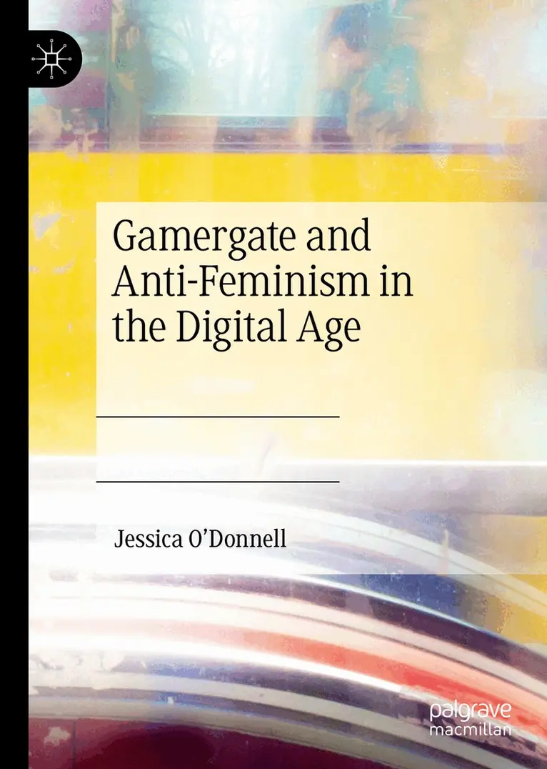 Jessica O'Donnell - Gamergate and Anti-Feminism in the Digital Age, Inbunden. Tillgänglighet: Lägg i varukorg