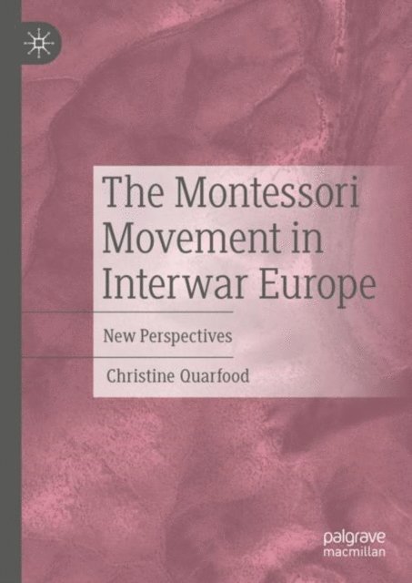 Christine Quarfood - Montessori Movement in Interwar Europe, E-bok