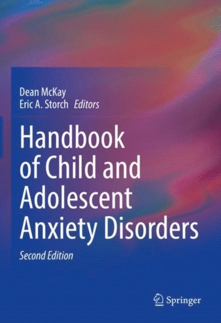 Eric A. Storch, Dean McKay - Handbook of Child and Adolescent Anxiety Disorders, E-bok