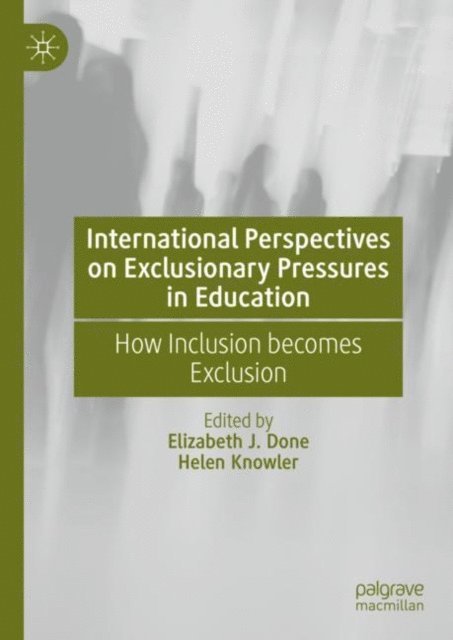Helen Knowler, Elizabeth J. Done - International Perspectives on Exclusionary Pressures in Education, E-bok
