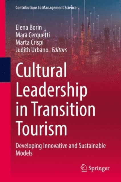 Judith Urbano, Marta Crispi, Mara Cerquetti, Elena Borin - Cultural Leadership in Transition Tourism, E-bok