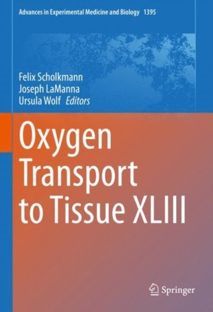Ursula Wolf, Joseph LaManna, Felix Scholkmann - Oxygen Transport to Tissue XLIII, E-bok