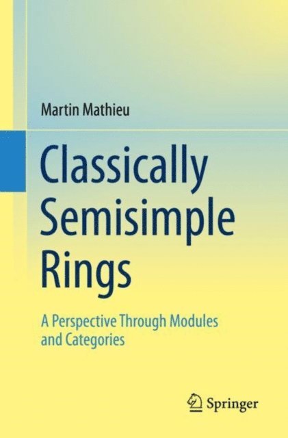Martin Mathieu - Classically Semisimple Rings, E-bok
