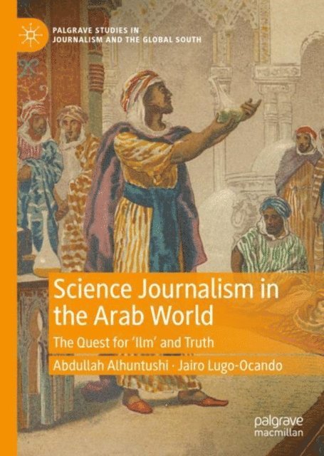 Jairo Lugo-Ocando, Abdullah Alhuntushi - Science Journalism in the Arab World, E-bok